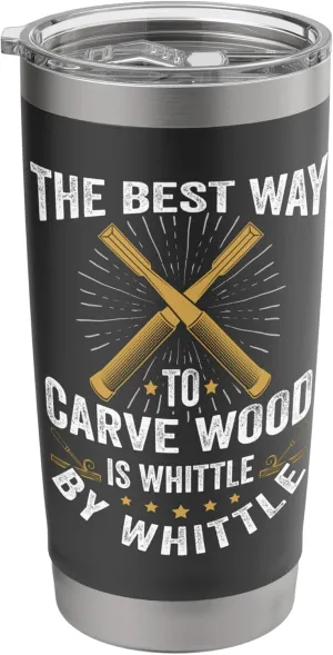 Best Way To Curve Funny Whittling Wood Carving Whittler Mens Stainless Steel Insulated Tumbler