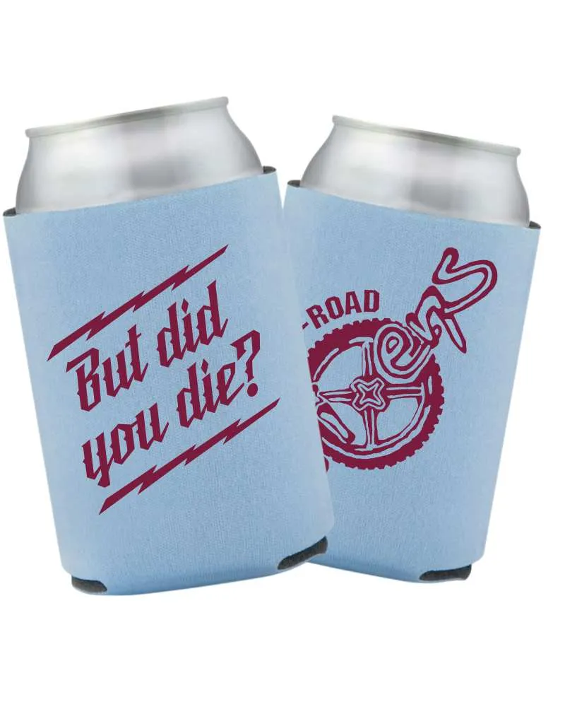 But did you die? Can Koozie