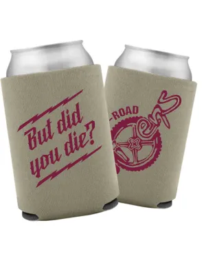 But did you die? Can Koozie