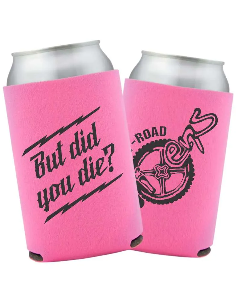 But did you die? Can Koozie