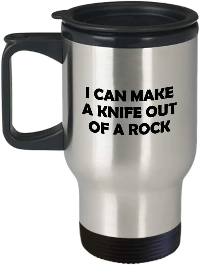 Flintknapping Gift - Knapping Travel Mug - Flint Knapping Present - I Can Make A Knife Out Of A Rock